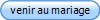venir au mariage