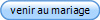 venir au mariage